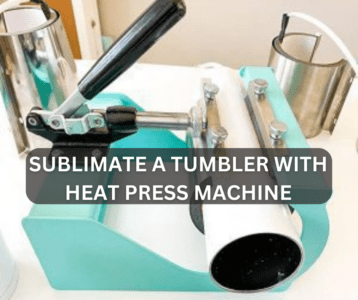 Sublimate a Tumbler With Heat Press Machine