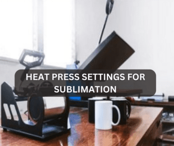 Heat Press Settings for Sublimation