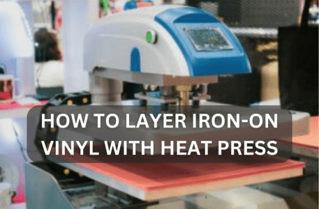 How To Layer Iron-On Vinyl With Heat Press