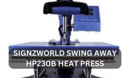 Signzworld Swing Away HP230B Heat Press Review 2023