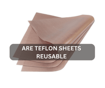 Are Teflon Sheets Reusable