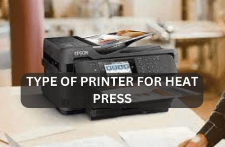 Type of Printer for Heat Press