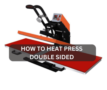 How to Heat Press Double Sided