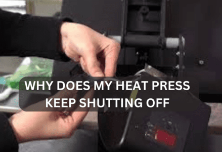 Why Does My Heat Press Keep Shutting Off