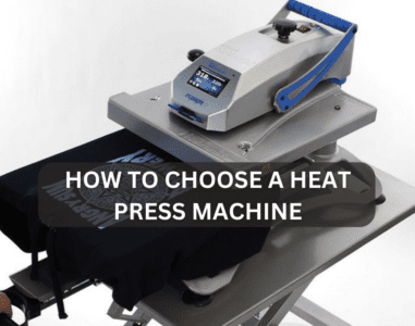 How to Choose a Heat Press Machine
