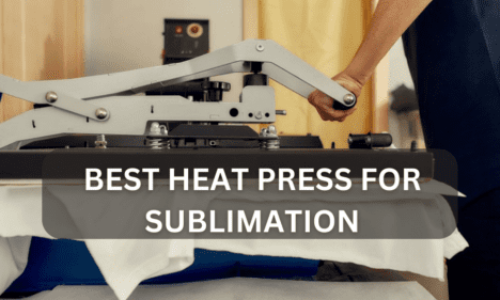 Best Heat Press for Sublimation