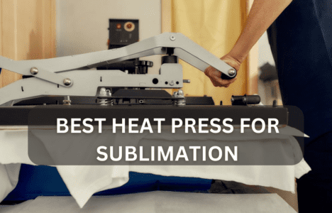 Best Heat Press for Sublimation