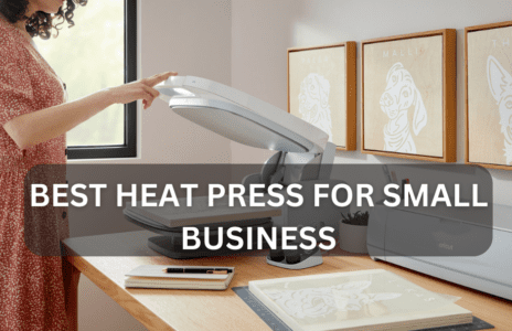 Best Heat Press for Small Business