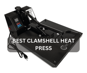 Best Clamshell Heat Press